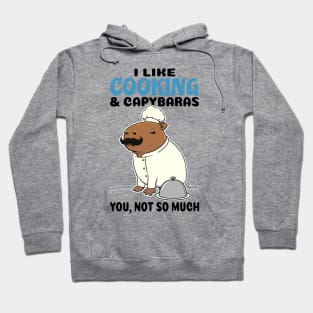 I Like Cooking and Capybaras you not so much Hoodie